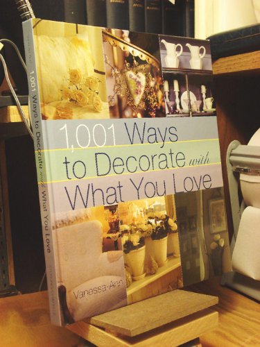 Beispielbild fr 1,001 Ways to Decorate with What You Love zum Verkauf von Wonder Book
