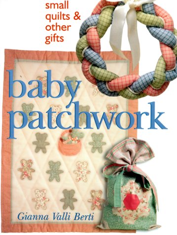 Stock image for Baby Patchwork: Small Quilts & Other Gifts for sale by Wonder Book