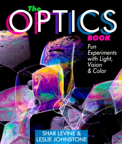 9780806999425: The Optics Book: Fun Experiments With Light, Vision & Color: Fun Experiments with Light, Vision and Colour