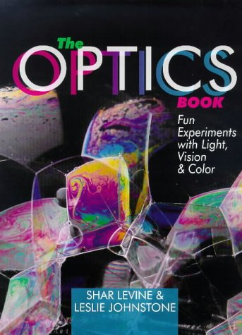 Stock image for The Optics Book : Fun Experiments with Light, Vision and Color for sale by Better World Books: West