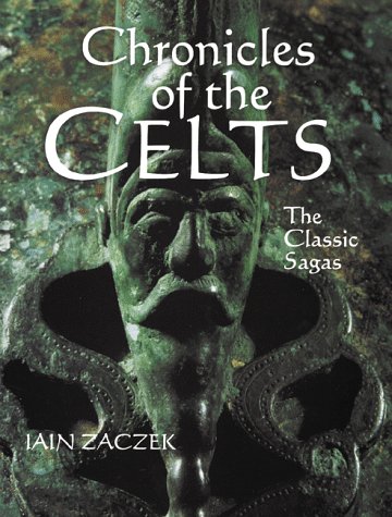 Imagen de archivo de Chronicles Of The Celts: The Classic Sagas a la venta por Wonder Book
