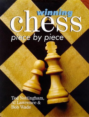 Winning Chess Piece by Piece (9780806999555) by Nottingham, Ted; Lawrence, Al; Wade, Bob