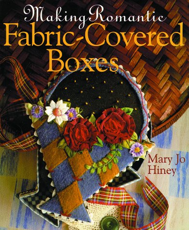 Making Romantic Fabric-Covered Boxes (9780806999968) by Hiney, Mary Jo