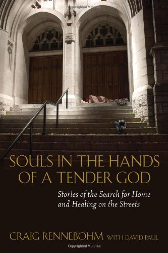 Beispielbild fr Souls in the Hands of a Tender God : Stories of the Search for Home and Healing on the Streets zum Verkauf von Better World Books