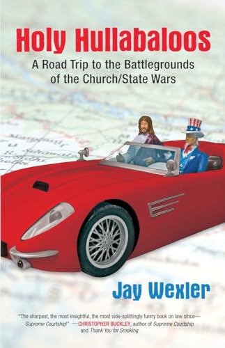 Stock image for Holy Hullabaloos: A Road Trip to the Battlegrounds of the Church/State Wars for sale by SecondSale