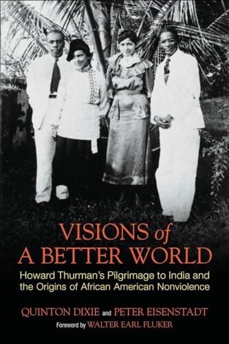 Stock image for Visions of a Better World: Howard Thurmans Pilgrimage to India and the Origins of African American Nonviolence for sale by GoodwillNI