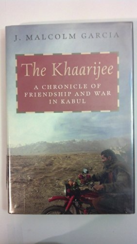 Beispielbild fr The Khaarijee : A Chronicle of Friendship and War in Kabul zum Verkauf von Better World Books