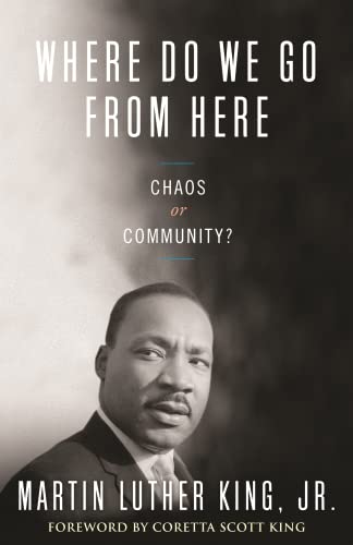 Stock image for Where Do We Go from Here: Chaos or Community? (King Legacy) for sale by Ergodebooks