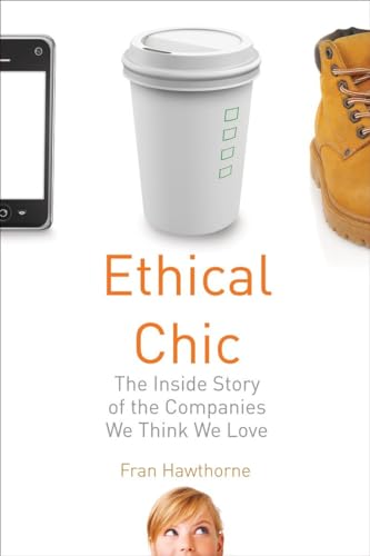 Beispielbild fr Ethical Chic : The Inside Story of the Companies We Think We Love zum Verkauf von Better World Books