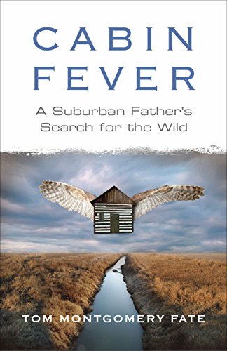 Stock image for Cabin Fever: A Suburban Father's Search for the Wild for sale by More Than Words