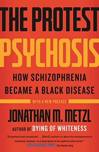 Stock image for The Protest Psychosis: How Schizophrenia Became a Black Disease for sale by HPB Inc.