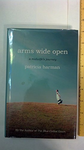 9780807001387: Arms Wide Open: A Midwife's Journey