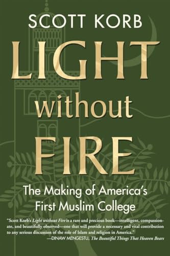 Beispielbild fr Light without Fire: The Making of America's First Muslim College zum Verkauf von BooksRun
