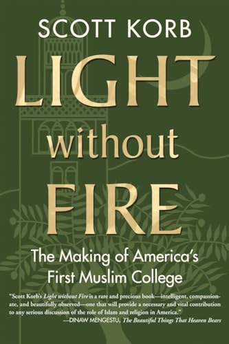 Light without Fire: The Making of America's First Muslim College (9780807001639) by Korb, Scott