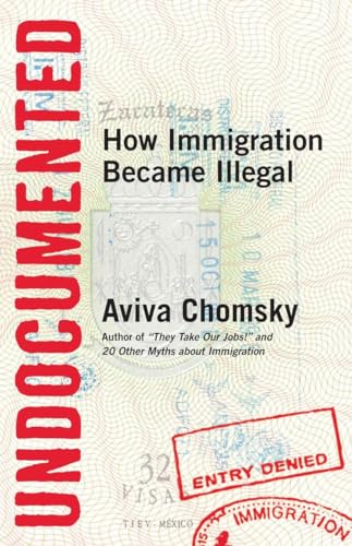 Stock image for Undocumented: How Immigration Became Illegal for sale by Your Online Bookstore