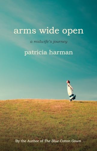 9780807001714: Arms Wide Open: A Midwife's Journey