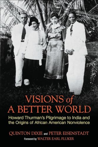 9780807001721: Visions of a Better World: Howard Thurman's Pilgrimage to India and the Origins of African American Nonviolence