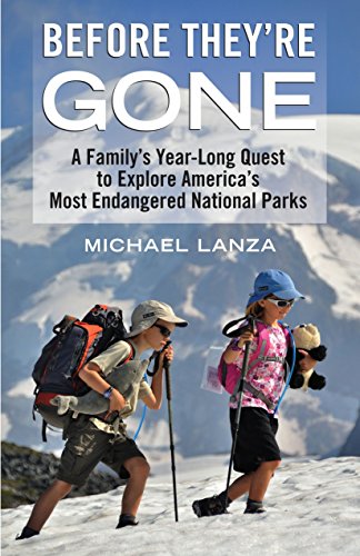 Beispielbild fr Before They're Gone : A Family's Year-Long Quest to Explore America's Most Endangered National Parks zum Verkauf von Better World Books