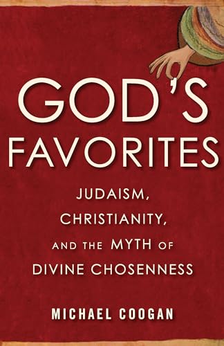 Beispielbild fr God's Favorites: Judaism, Christianity, and the Myth of Divine Chosenness zum Verkauf von BooksRun