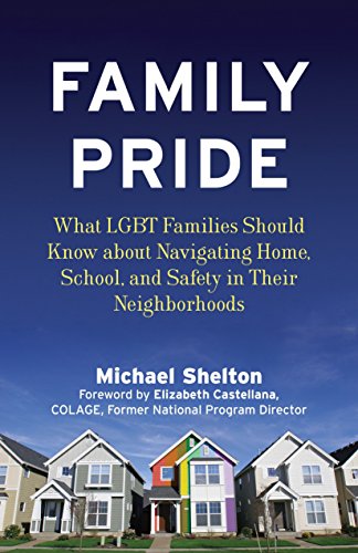 Beispielbild fr Family Pride : What LGBT Families Should Know about Navigating Home, School, and Safety in Their Neighborhoods zum Verkauf von Better World Books