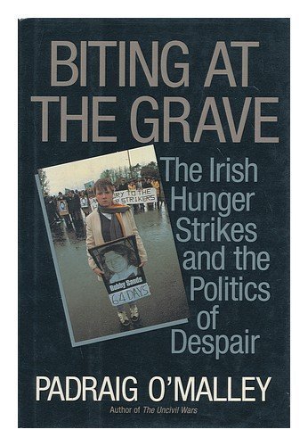 Imagen de archivo de Biting at the Grave: The Irish Hunger Strikes and the Politics of Despair a la venta por Wonder Book