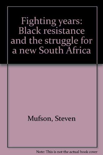 Fighting Years: Black Resistance and the Struggle for a New South Africa