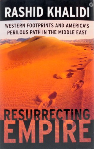 Beispielbild fr Resurrecting Empire: Western Footprints and America's Perilous Path in the Middle East zum Verkauf von SecondSale