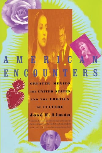 Stock image for American Encounters: Greater Mexico, the United States, and the Erotics of Culture for sale by Revaluation Books