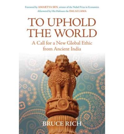 9780807002490: To Uphold the World: A Call for a New Global Ethic from Ancient India