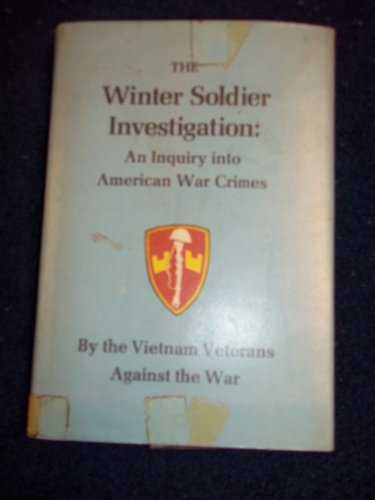 Stock image for The Winter Soldier Investigation: An Inquiry into American War Crimes. for sale by Better World Books