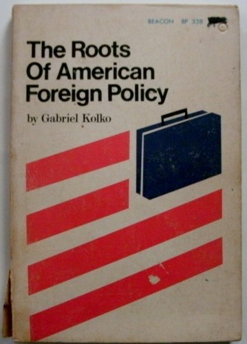 Beispielbild fr The Roots of American Foreign Policy: An Analysis of Power and Purpose. zum Verkauf von Wonder Book