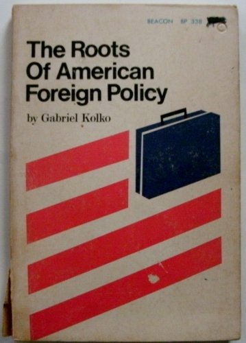 Imagen de archivo de The Roots of American Foreign Policy: An Analysis of Power and Purpose. a la venta por Wonder Book