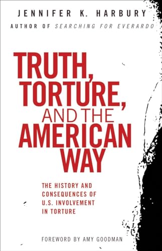Beispielbild fr Truth, Torture, and the American Way: The History and Consequences of U.S. Involvement in Torture zum Verkauf von Wonder Book