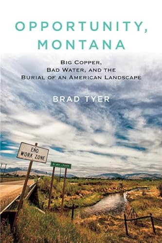 9780807003299: Opportunity, Montana: Big Copper, Bad Water, and the Burial of an American Landscape