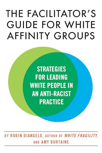 Stock image for The Facilitator's Guide for White Affinity Groups: Strategies for Leading White People in an Anti-Racist Practice for sale by Bellwetherbooks