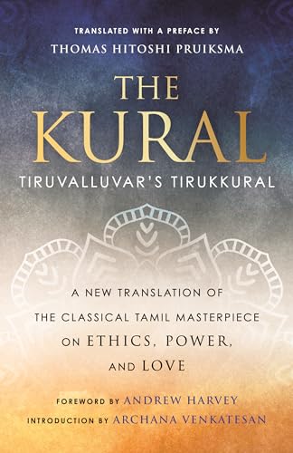 Beispielbild fr Kural: Tiruvalluvar's Tirukkural - A New Translation of the Classical Tamil Masterpiece on Ethics, Power, & Love zum Verkauf von Powell's Bookstores Chicago, ABAA