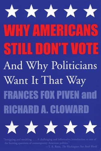 Imagen de archivo de Why Americans Still Don't Vote : And Why Politicians Want It That Way a la venta por Better World Books