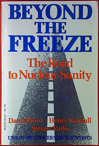 Imagen de archivo de Beyond the Freeze : The Road to Nuclear Sanity a la venta por Better World Books