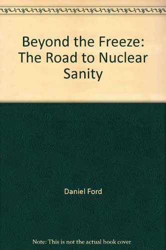 Stock image for Beyond the Freeze: The Road to Nuclear Sanity for sale by Wonder Book