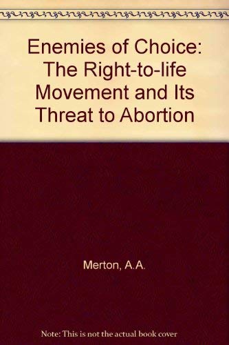 Beispielbild fr Enemies of Choice: The Right-to-life Movement and Its Threat to Abortion zum Verkauf von Wonder Book