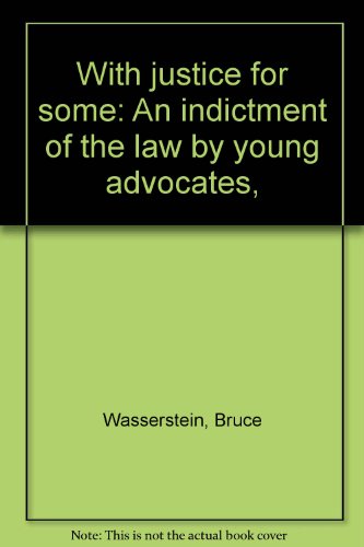 Stock image for With justice for some: An indictment of the law by young advocates, for sale by Wonder Book