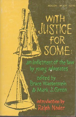 With Justice for Some: An Indictment of the Law by Young Advocates (9780807005415) by Bruce Wasserstein; Mark J. Green