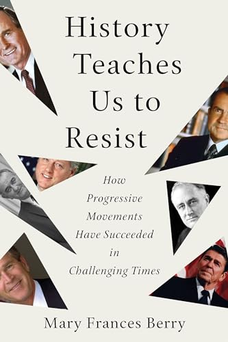 Stock image for History Teaches Us to Resist: How Progressive Movements Have Succeeded in Challenging Times for sale by Your Online Bookstore