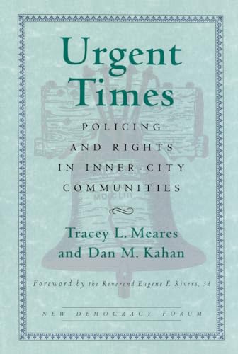 Urgent Times: Policing and Rights in Inner-City Communities (New Democracy Forum) (9780807006054) by Tracey L. Meares; Dan M. Kahan; Joshua Cohen; Joel Rogers