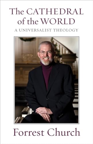 The Cathedral of the World : A Universalist Theology - Forrest Church