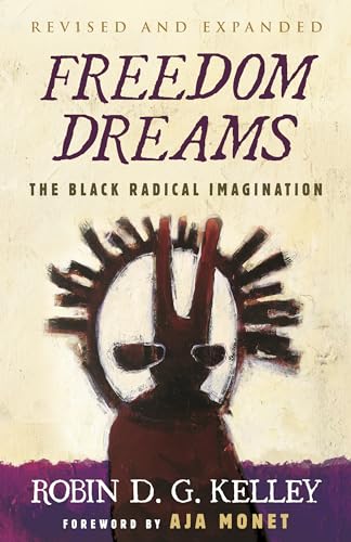 Stock image for Freedom Dreams: The Black Radical Imagination for sale by Bellwetherbooks