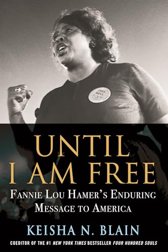 Beispielbild fr Until I Am Free: Fannie Lou Hamer's Enduring Message to America zum Verkauf von Indiana Book Company
