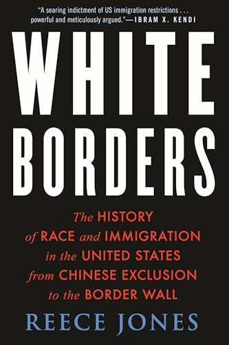 Beispielbild fr White Borders : The History of Race and Immigration in the United States from Chinese Exclusion to the Border Wall zum Verkauf von Better World Books