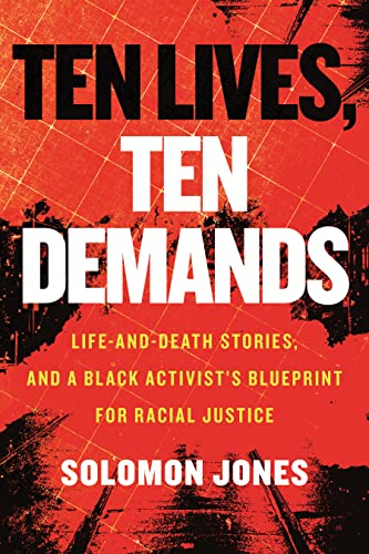 Stock image for Ten Lives, Ten Demands: Life-And-Death Stories, and a Black Activist?s Blueprint for Racial Justice for sale by BookOutlet