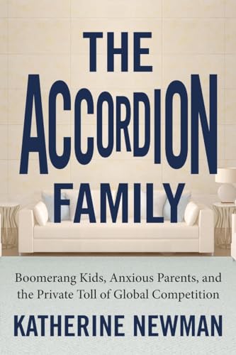 Beispielbild fr The Accordion Family : Boomerang Kids, Anxious Parents, and the Private Toll of Global Competition zum Verkauf von Better World Books